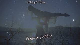 Midnight Kisses - Official Music Video | Anastasia Nataliya