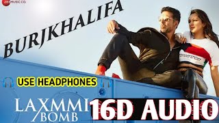 Burjkhalifa (16D AUDIO)| Laxmmi Bomb | Akshay Kumar | Kiara Advani | Nikhita Gandhi | Shashi-Dj