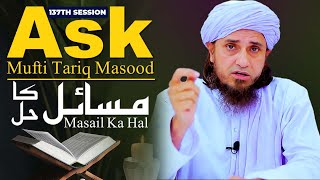Ask Mufti Tariq Masood | Masail Ka Hal | 137th Session  | Solve Your Problems 🕌