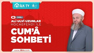 Ali Ulvi UZUNLAR Hocaefendi ile CUMA SOHBETİ - İLK TV -  31.01.2025 - Bayrampaşa Kocatepe Camii