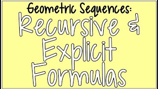 How to Write Formulas for Geometric Sequences (Recursive & Explicit)