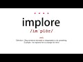 How to pronounce implore - Vocab Today