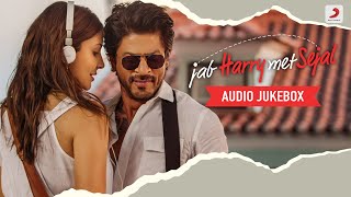 Jab Harry Met Sejal | Shah Rukh Khan  & Anushka Sharma | Beautiful Audio Juke box