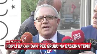 HDP'li Bakan'dan İpek Grubu baskınına tepki