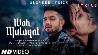 Woh Mulaqat (LYRICS) - Madhur Sharma | Chirag Soni | New Sad Song 2024