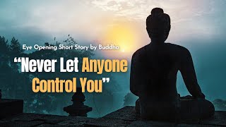 Never Let Anyone Control You - Stort Story Buddha