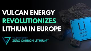 Vulcan Energy Revolutionizes Lithium in Europe