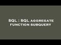 SQL : SQL aggregate function subquery