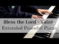 Taizé - Bless the Lord - Peaceful Piano Music [10 minutes]