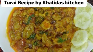 Easy Way to Make Healthy Turai for Dinner |Flavorful Turai Sabzi Recipe |#khalida'skitchen #cooking