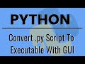 Convert Python .PY Script To Executable
