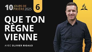 Que ton règne vienne ✝️ avec Olivier Rigaud 6|10