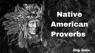 The Native American Proverbs which can change your life | Daily Quotes |