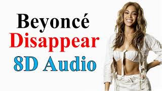 Beyoncé - Disappear ( 8D Audio) I Am... Sasha Fierce (album)