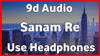 Sanam Re | 8d Song | Title song | Pulkit Samrat | Yami Gautam | Letest songs