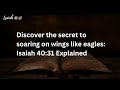 Discover the secret to soaring on wings like eagles: Isaiah 40:31 Explained