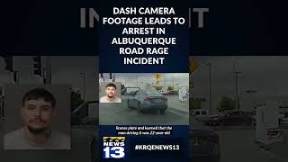 Dash camera footage leads to arrest in Albuquerque road rage incident