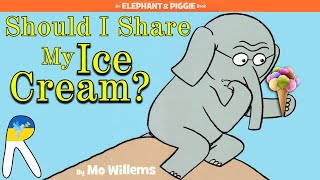 Should I Share My Ice Cream?-An Elephant and Piggie Book - Animated Read Aloud Book for Kids