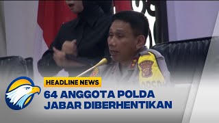 [HEADLINE NEWS, 30/12] 64 Anggota Polda Jabar Diberhentikan Tidak Hormat