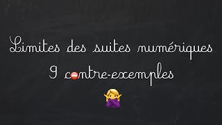 [Terminale] 9 contre-exemples sur les limites des suites numériques.