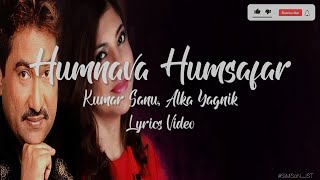 Humnava Humsafar - Kumar Sanu, Alka Yagnik (Lyrics Video) | Hindi | With English Translation