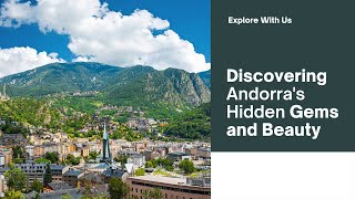 Exploring Andorra: A Hidden Gem of Natural Beauty, Culture, and Adventure