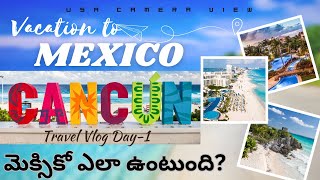 మెక్సికో లో మొదటి రోజు ఎం చూసాం??||USA to Cancun Mexico✈️Vacation||Day-1 travel vlog