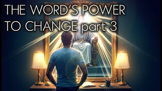 3. The Word's Power to Change