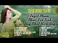 Tuyệt Phẩm Trữ Tình Hay Nhất 2024 - Thân Minh Trang (Giọng Ca Đa Thể Loại)| Album mới lạ nhất.