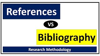 References vs Bibliography-Bibliography in Research Methodology
