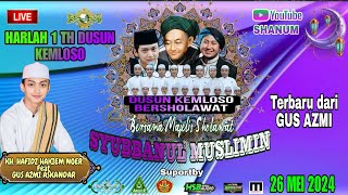 🔴LIVE📡GUS AZMI TERBARU KEMLOSO BERSHOLAWAT BERSAMA SYUBBANUL MUSLIMIN