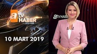 Atv Ana Haber | 10 Mart 2019