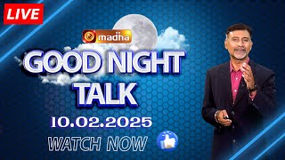 🔴 GOOD NIGHT TALK | 10.02.2025 | @MadhaTvLive