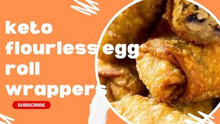 KETO EGG ROLLS/SPRING ROLL WRAPPERS (flourless)