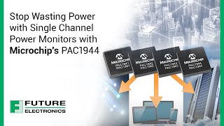 Stop Wasting Power with Single Channel Power Monitors with Microchip's PAC1944