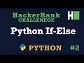 2. IF - ELSE: Hackerrank | Python | Solution