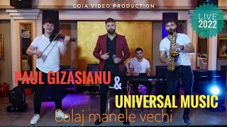 Paul Gizasianu & Universal Music🪐Colaj Manele Vechi☞Live 2022 (Cover)
