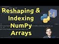 Reshaping & Indexing NumPy Arrays - Learn NumPy Series