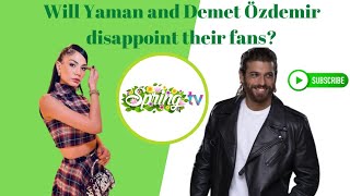 ¿Yaman y Demet Özdemir decepcionarán a sus fans? @springtv7017 #canyaman #demetozdemir #earlybird