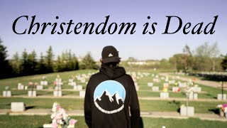 Christendom is Dead... What now?