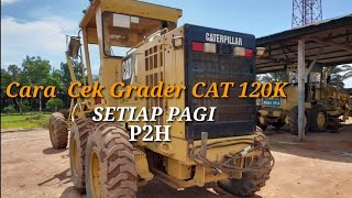 Cara Ngecek Grader CAT VHP-145 Atau 120K Setiap Pagi/P2H @BelajarAlatBerat