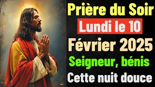 🙏 Prière du Soir - Lundi 10 Février 2025 avec Évangile du Soir et Psaume Protection pour Dormir