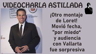 ¡Otro montaje de Loret! Movió fecha, \