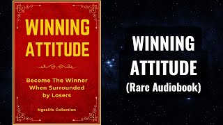 Winning Attitude - Become The Winner When Surrounded by Losers Audiobook