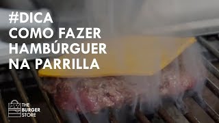 #DICA | COMO FAZER HAMBÚRGUER NA PARRILLA | COM MARCOS LEE (CHINA)