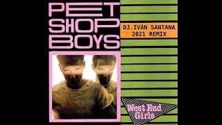 Pet shop boys - West end girls ( Dj. Iván Santana 2021 remix )