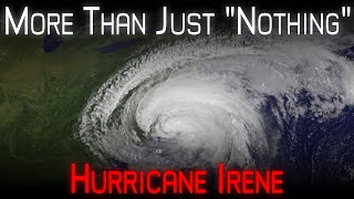 Hurricane Irene Was WORSE Than Many Remember: A Retrospective