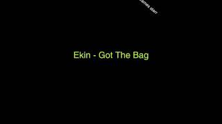 Ekin -GotTheBag