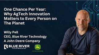 One Chance Per Year: Why AgTech Innovation Matters to Every Person on The Planet.