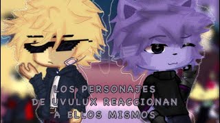 .-¡Los personajes de Uvulux reaccionan a ellos mismos!-.